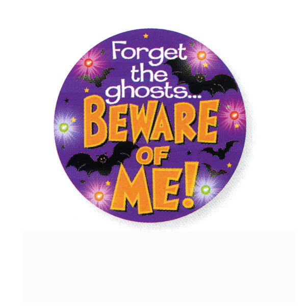 Forget the Ghosts...Beware of Me! Flashing Button